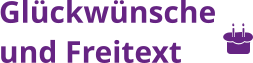 Glckwnsche  und Freitext